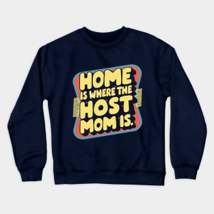 Home is Where The Host Mom is, Retro Crewneck Sweatshirt